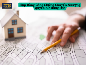 hop-dong-cong-chung-chuyen-nhuong-quyen-su-dung-dat