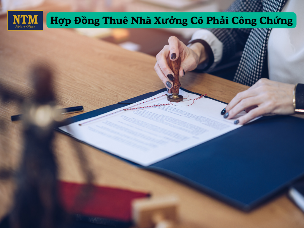 Hợp Đồng Thuê Nhà Xưởng Có Phải Công Chứng hop-dong-thue-nha-xuong-co-can-phai-cong-chung