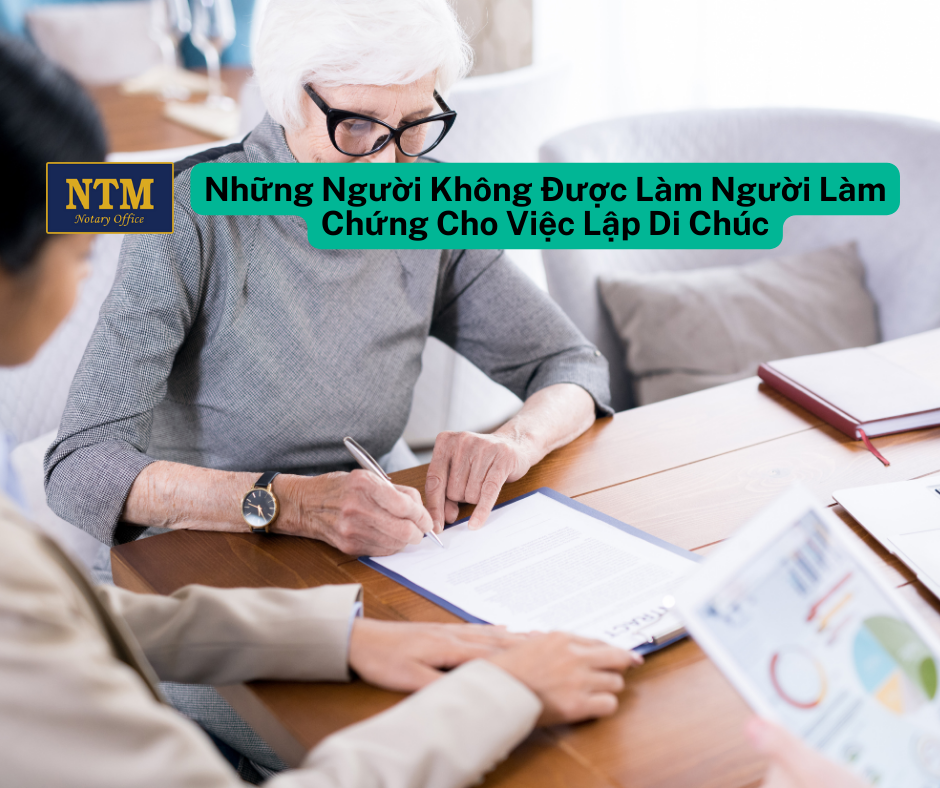 Những Người Không Được Làm Người Làm Chứng Cho Việc Lập Di Chúc Những Người Không Được Làm Người Làm Chứng Cho Việc Lập Di Chúc