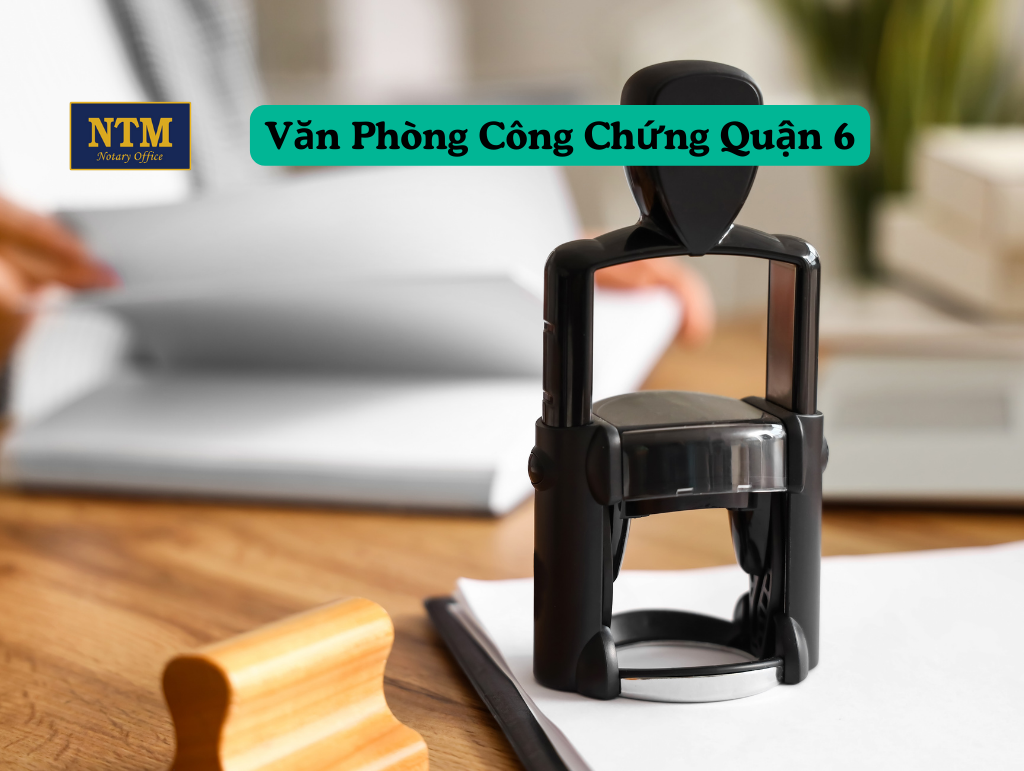 Top 3 Văn phòng công chứng Quận 6 uy tín và chuyên nghiệp Van Phong Cong Chung Quan 6