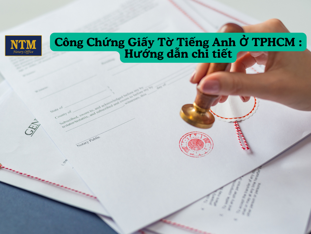 Công Chứng Giấy Tờ Tiếng Anh Ở TPHCM : Hướng dẫn chi tiết Công chứng giấy tờ tiếng Anh tại TPHCM