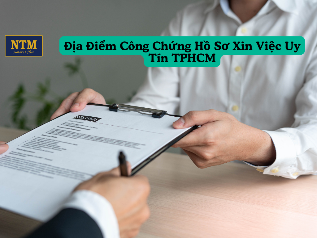 Địa Điểm Công Chứng Hồ Sơ Xin Việc Uy Tín TPHCM cong chung ho so xin viec