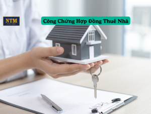 Công chứng hợp đồng thuê nhà chuyên nghiệp và uy tín.