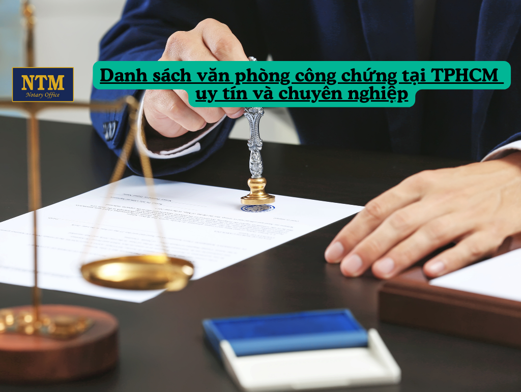 Danh sách Top 1 văn phòng công chứng tại TPHCM uy tín và chuyên nghiệp Danh sách Văn phòng công chứng tại Thành phố Hồ Chí Minh