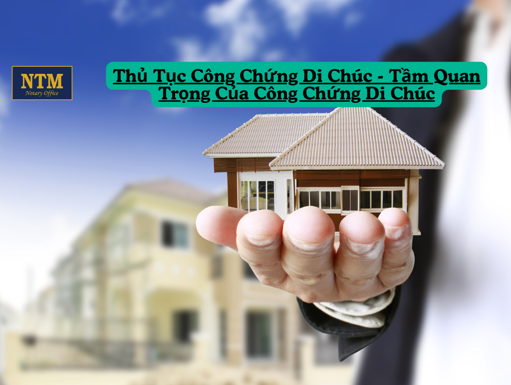 Thủ Tục Công Chứng Di Chúc - Tầm Quan Trọng Của Công Chứng Di Chúc Quy trình công chứng di chúc tại văn phòng công chứng uy tín.