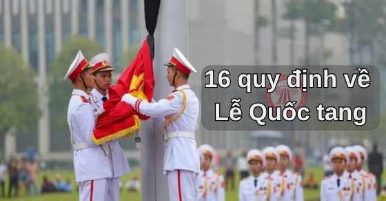 Tổng hợp 16 quy định về Lễ Quốc tang hiện nay Tổng hợp 16 quy định về Lễ Quốc tang hiện nay (Hình từ internet)