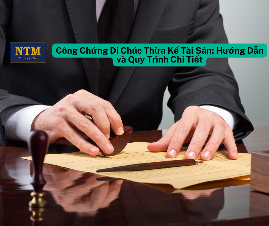 Công Chứng Di Chúc Thừa Kế Tài Sản: Hướng Dẫn và Quy Trình Chi Tiết Công Chứng Di Chúc Thừa Kế Tài Sản