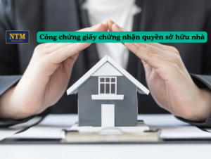 Công chứng giấy chứng nhận quyền sở hữu nhà