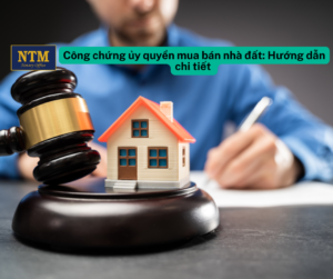 Công chứng ủy quyền mua bán nhà đất