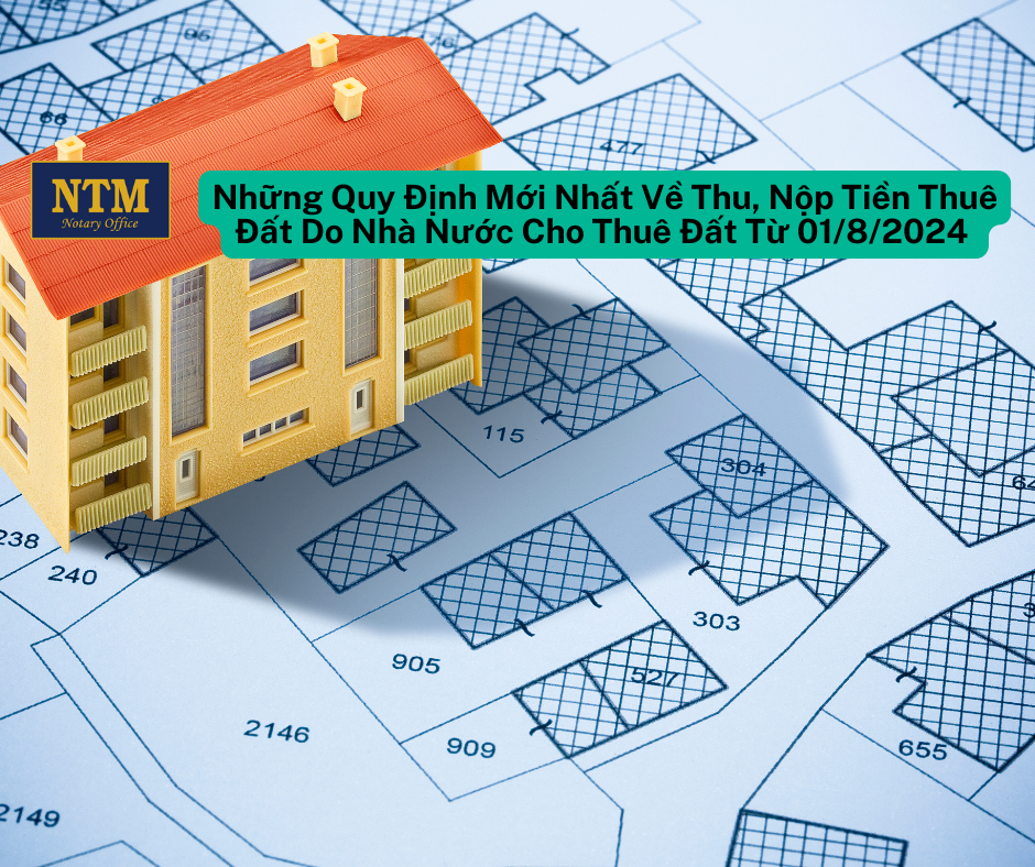Những Quy Định Mới Nhất Về Thu, Nộp Tiền Thuê Đất Do Nhà Nước Cho Thuê Đất Từ 01/8/2024 Những Quy Định Mới Nhất Về Thu, Nộp Tiền Thuê Đất Do Nhà Nước Cho Thuê Đất Từ 0182024