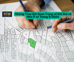 Những Thay Đổi Quan Trọng về Đất Đai và Nhà Ở từ Tháng 82024