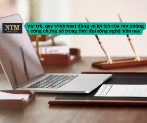 Vai trò, quy trình hoạt động và lợi ích của văn phòng công chứng số trong thời đại công nghệ hiện nay