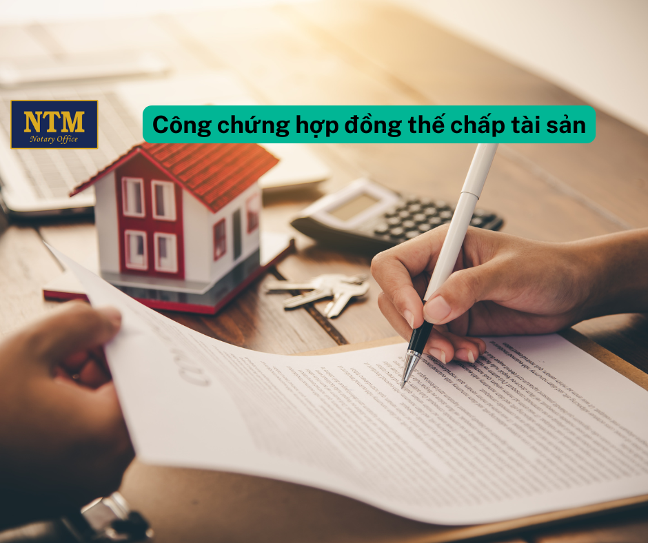 Công chứng hợp đồng thế chấp tài sản Công chứng hợp đồng thế chấp tài sản