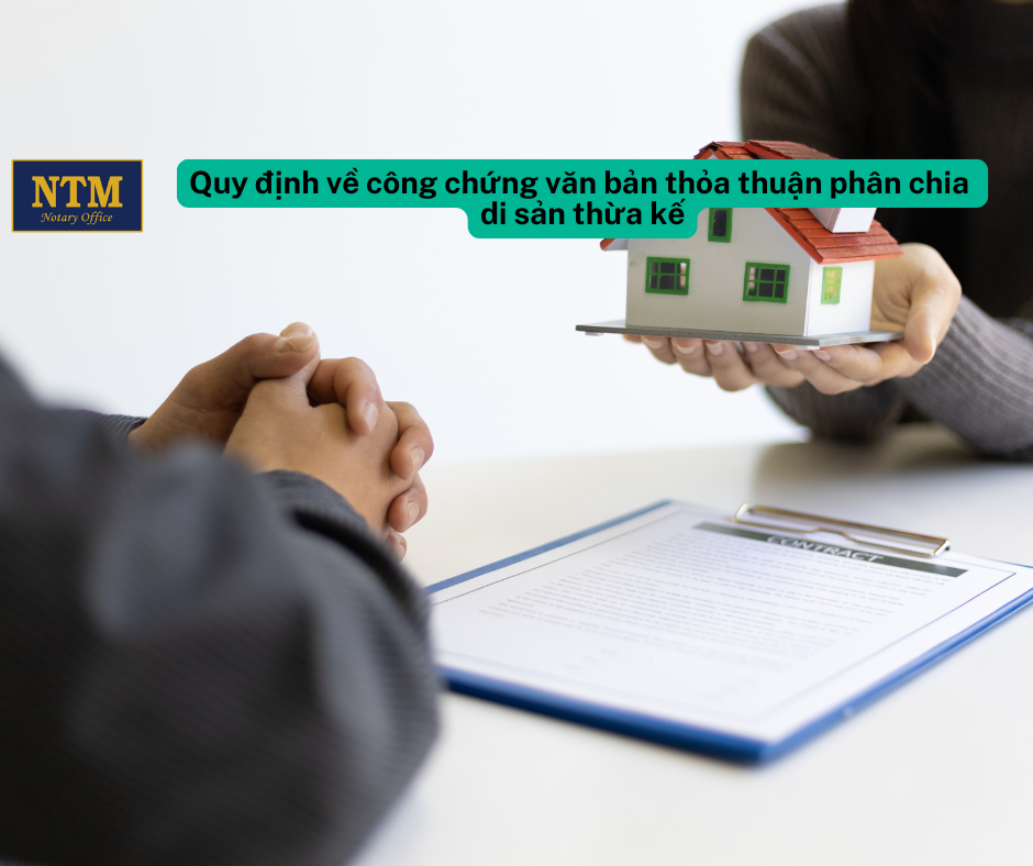 Quy định về công chứng văn bản thỏa thuận phân chia di sản thừa kế Cong chung van ban thoa thuan phan chia di san thua ke