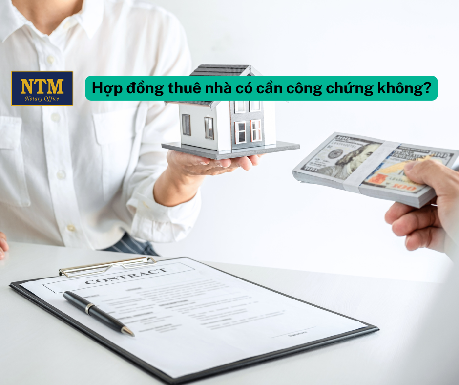 Hợp đồng thuê nhà có cần công chứng không? Hợp đồng thuê nhà có cần công chứng không